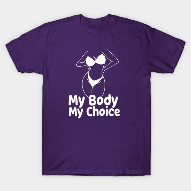 my body my choice Feminist Women's Rights T-Shirt by good day store